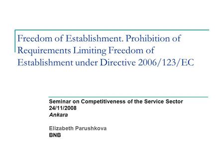 Freedom of Establishment. Prohibition of Requirements Limiting Freedom of Establishment under Directive 2006/123/EC Seminar on Competitiveness of the Service.