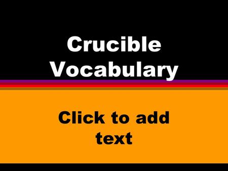 Click to add text Crucible Vocabulary. abrogate verb Abolish, do away with.