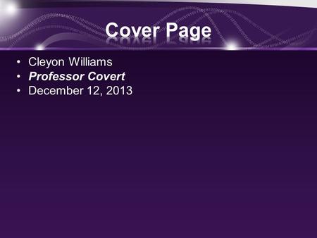 Cleyon Williams Professor Covert December 12, 2013.