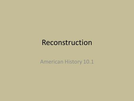 Reconstruction American History 10.1. Define the following Vocab Amnesty Pocket Veto Black Codes Impeach Radical Republicans Freedman’s Bureau Civil Rights.