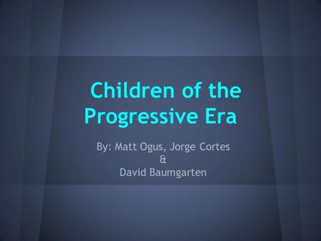 Children of the Progressive Era