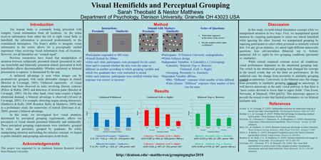 Visual Hemifields and Perceptual Grouping Sarah Theobald & Nestor Matthews Department of Psychology, Denison University, Granville OH 43023 USA The human.