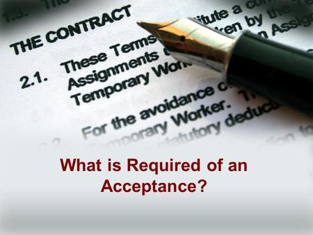 What is Required of an Acceptance?. Texas Education Agency, Copyright © 2012. All rights reserved “Copyright and Terms of Service Copyright © Texas Education.