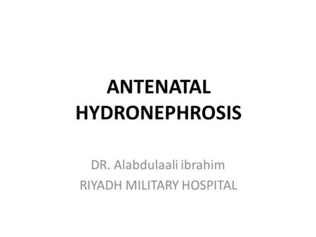 ANTENATAL HYDRONEPHROSIS