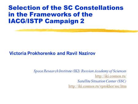 Selection of the SC Constellations in the Frameworks of the IACG/ISTP Campaign 2 Space Research Institute (IKI) Russian Academy of Sciences