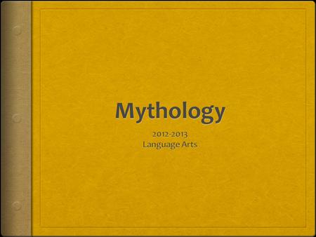 Mythology 2012-2013 Language Arts.