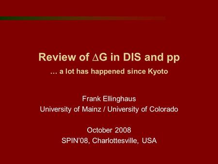 Review of  G in DIS and pp … a lot has happened since Kyoto Frank Ellinghaus University of Mainz / University of Colorado October 2008 SPIN’08, Charlottesville,