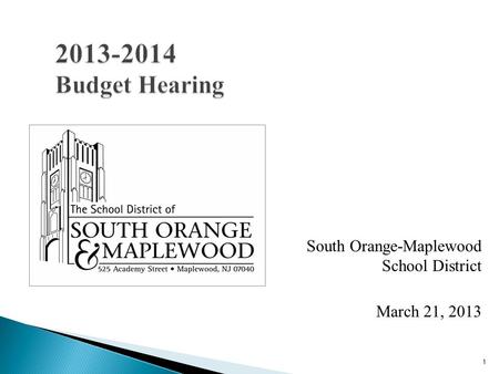 1 2013-2014 Budget Hearing South Orange-Maplewood School District March 21, 2013.