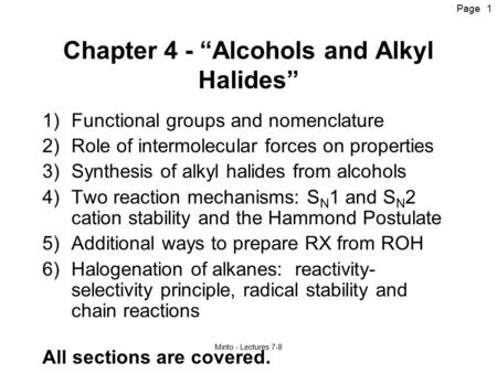 Page Minto - Lectures 7-8 1 Chapter 4 - “Alcohols and Alkyl Halides” 1)Functional groups and nomenclature 2)Role of intermolecular forces on properties.