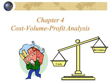 Chapter 4 Cost-Volume-Profit Analysis Revenues Costs.
