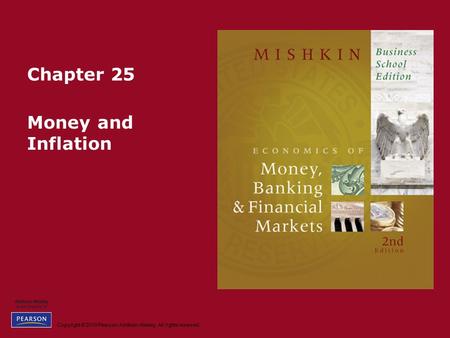 Copyright © 2010 Pearson Addison-Wesley. All rights reserved. Chapter 25 Money and Inflation.