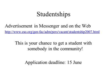 Studentships Advertisement in Messenger and on the Web  This is your chance to get a student.