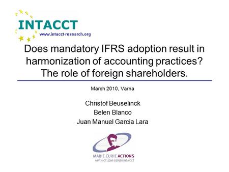 Does mandatory IFRS adoption result in harmonization of accounting practices? The role of foreign shareholders. March 2010, Varna Christof Beuselinck Belen.