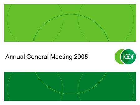Annual General Meeting 2005. Chairman’s Speech Ray Schoer.