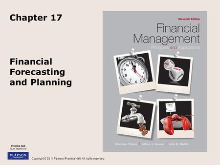 Copyright © 2011 Pearson Prentice Hall. All rights reserved. Financial Forecasting and Planning Chapter 17.