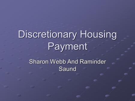 Discretionary Housing Payment Sharon Webb And Raminder Saund.