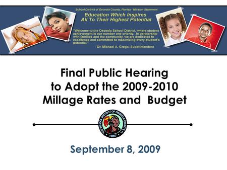Final Public Hearing to Adopt the 2009-2010 Millage Rates and Budget September 8, 2009.