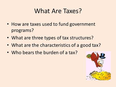 What Are Taxes? How are taxes used to fund government programs?