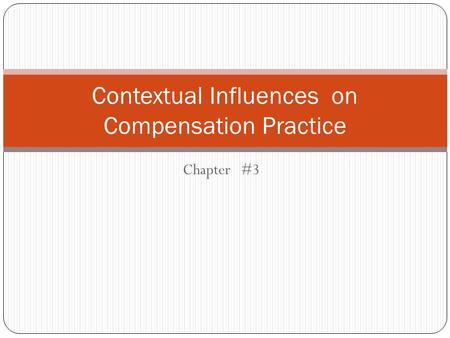 Contextual Influences on Compensation Practice