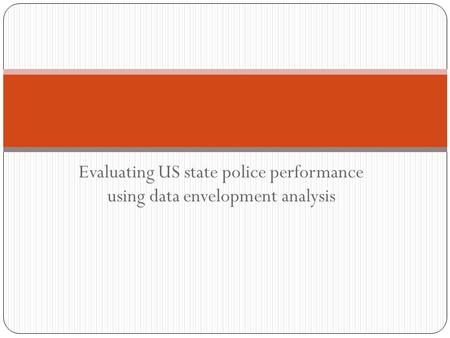 Evaluating US state police performance using data envelopment analysis.