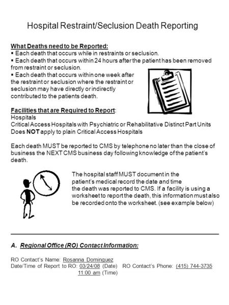 Hospital Restraint/Seclusion Death Reporting What Deaths need to be Reported:  Each death that occurs while in restraints or seclusion.  Each death that.