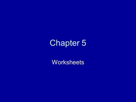 Chapter 5 Worksheets.