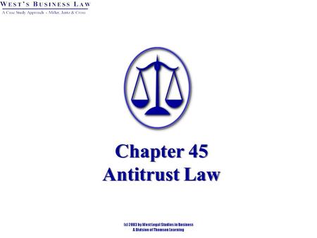 Chapter 45 Antitrust Law. Introduction Common law actions intended to limit restrains on trade and regulate economic competition. Embodied almost entirely.