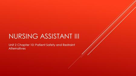Unit 2 Chapter 10: Patient Safety and Restraint Alternatives