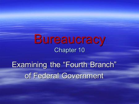 Examining the “Fourth Branch” of Federal Government