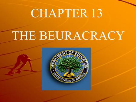 CHAPTER 13 THE BEURACRACY. In this chapter both the distinctiveness and the size of the federal government bureaucracy will be reviewed.