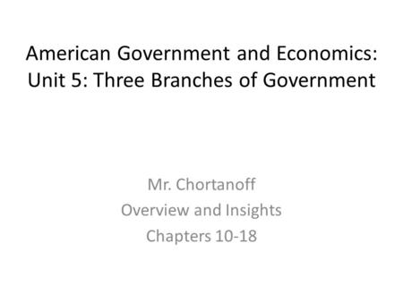 Mr. Chortanoff Overview and Insights Chapters 10-18