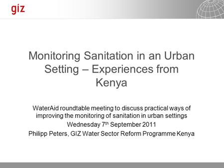 23.05.2015 Seite 1 Monitoring Sanitation in an Urban Setting – Experiences from Kenya WaterAid roundtable meeting to discuss practical ways of improving.
