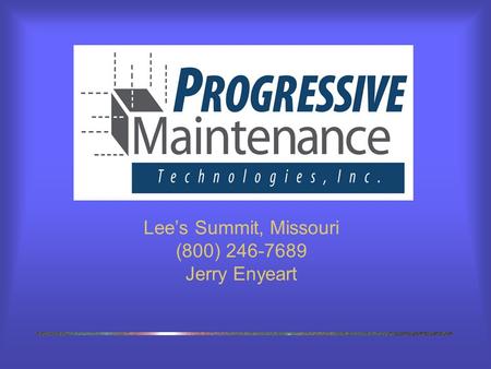 Lee’s Summit, Missouri (800) 246-7689 Jerry Enyeart.