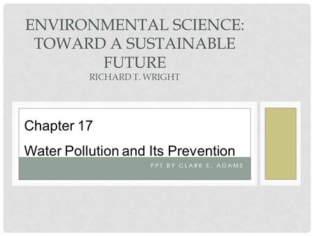 Environmental Science: Toward a Sustainable Future Richard T. Wright