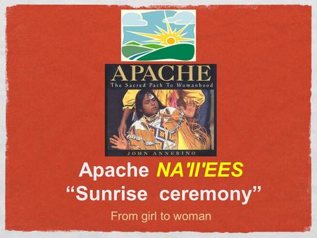 Apache NA'II'EES “Sunrise ceremony” From girl to woman.