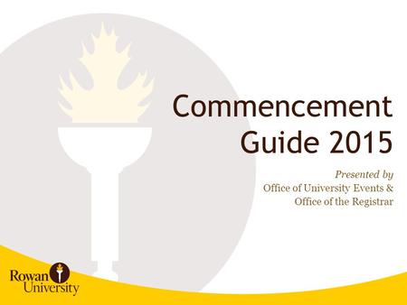 Commencement Guide 2015 Presented by Office of University Events & Office of the Registrar.