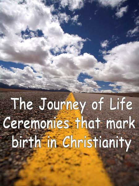 To look at the Christian ceremony that takes place when a baby is born. Last RE lesson we started a topic looking at the journey of life & talking about.