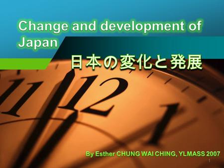 1. Change and development of Japan 2 Content Focus.