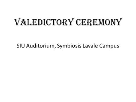 Valedictory Ceremony SIU Auditorium, Symbiosis Lavale Campus.