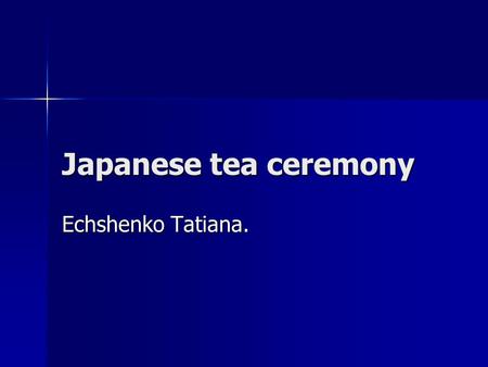 Japanese tea ceremony Echshenko Tatiana..