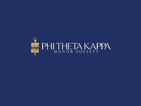 What is Phi Theta Kappa? Founded in 1918 Recognizes scholars and develops leaders Over 3 million members inducted since its founding 1,285 chapters worldwide.