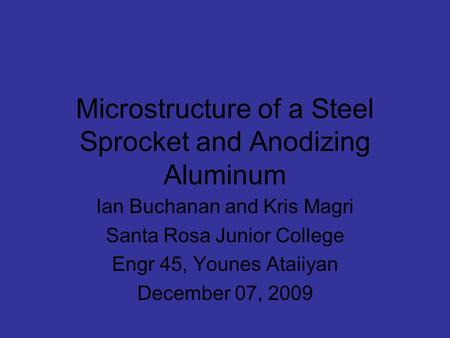 Microstructure of a Steel Sprocket and Anodizing Aluminum