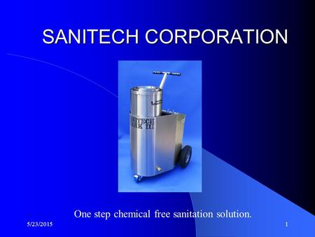 SANITECH CORPORATION One step chemical free sanitation solution.