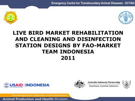 LIVE BIRD MARKET REHABILITATION AND CLEANING AND DISINFECTION STATION DESIGNS BY FAO-MARKET TEAM INDONESIA 2011.