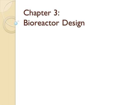 Chapter 3: Bioreactor Design