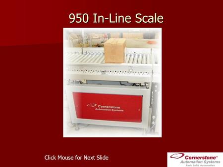 950 In-Line Scale Click Mouse for Next Slide. CASI-950 Features Heavy Duty Construction Heavy Duty Construction Stainless or Carbon Steel Construction.