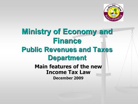 Ministry of Economy and Finance Public Revenues and Taxes Department Main features of the new Income Tax Law December 2009.