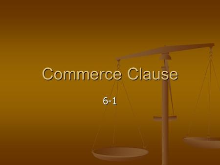 Commerce Clause 6-1.