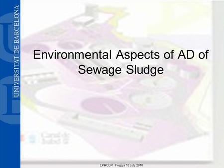 EPROBIO Foggia 10 July 2010 Environmental Aspects of AD of Sewage Sludge.