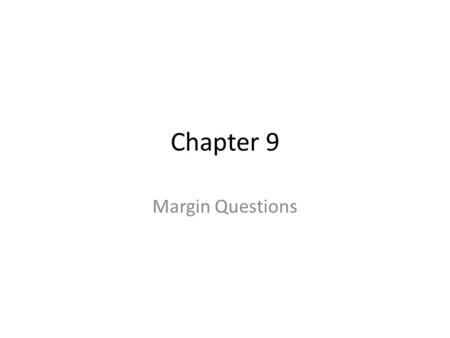 Chapter 9 Margin Questions.